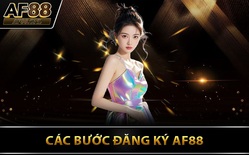 Các Bước Đăng Ký AF88